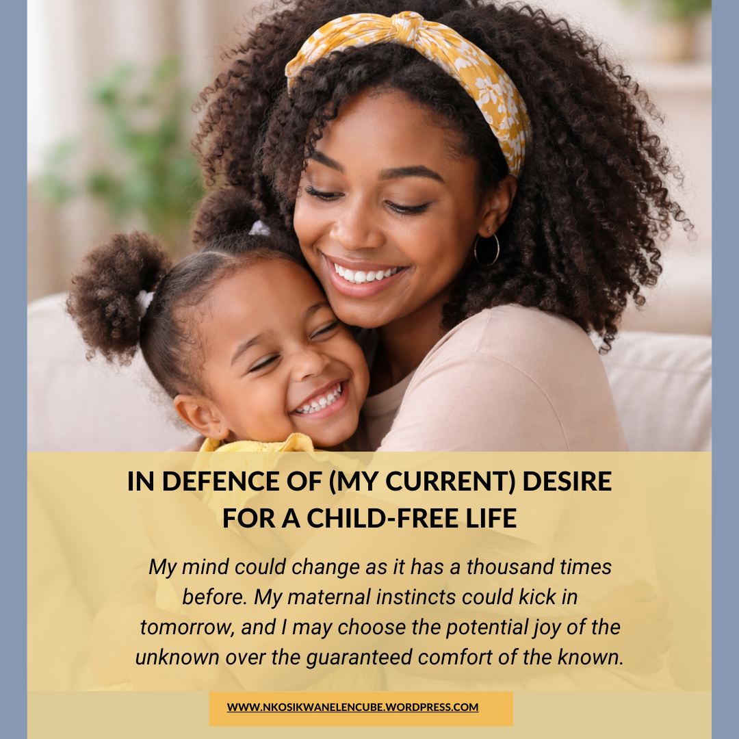 In Defense of (MY CURRENT) Desire for a Child-Free Life
